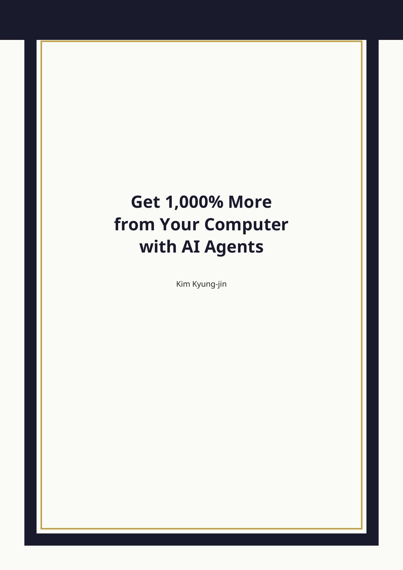 Get 1,000% More from Your Computer with AI Agents cover